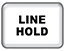 LINE HOLD