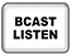 BCAST LISTEN